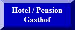 Hotel / Pension
Gasthof