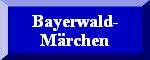 Bayerwald-
Mrchen