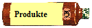      Produkte